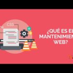 Descubre qué es el mantenimiento web y cómo beneficia a tu sitio