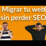 Mantener Posicionamiento SEO tras Migración Web: Guía Completa